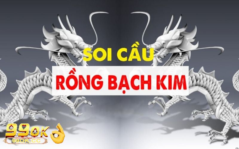 Hướng dẫn soi cầu bằng lô rồng bạch kim tại 99OK